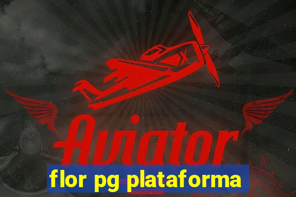 flor pg plataforma